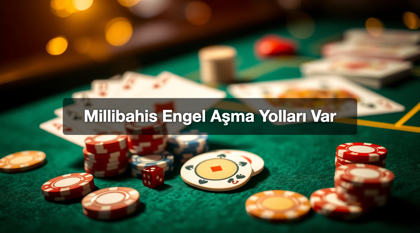 Millibahis Engel Aşma Yolları Var